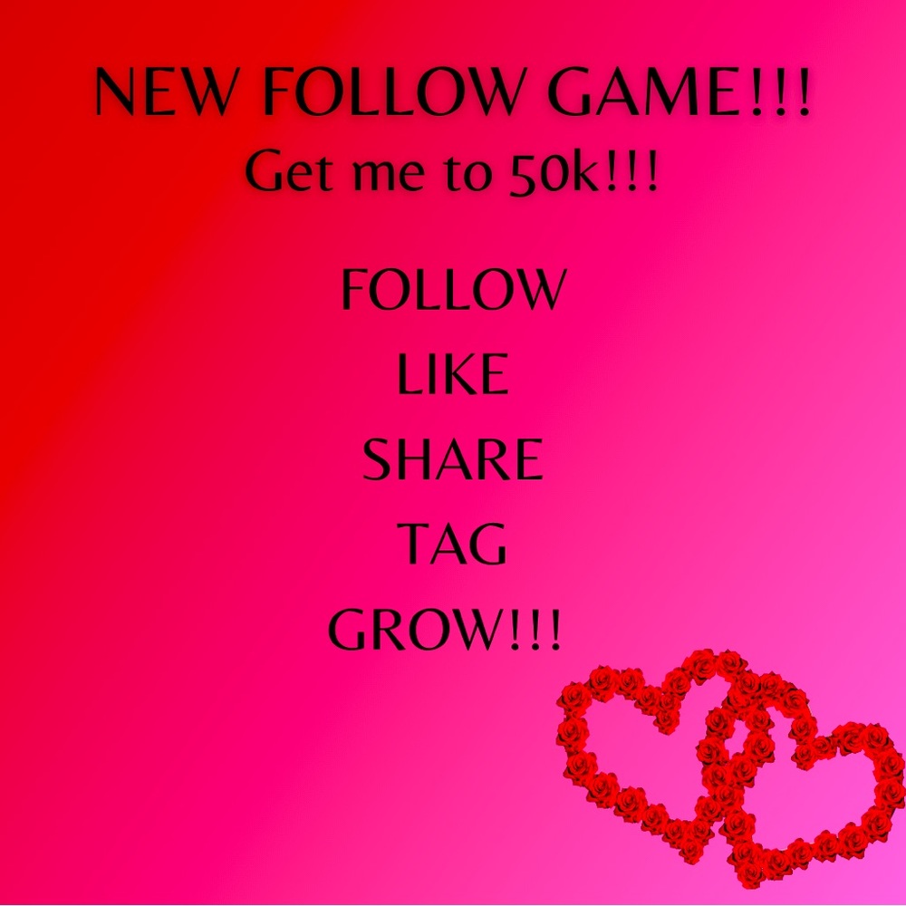 NEW FOLLOW GAME!!!! HELP ME GET TO 50K FOLLOWERS!!!